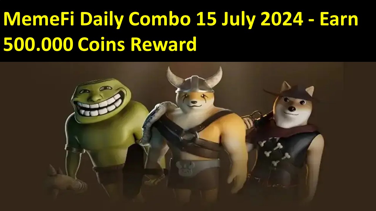 MemeFi Daily Combo Today – July 15 2024